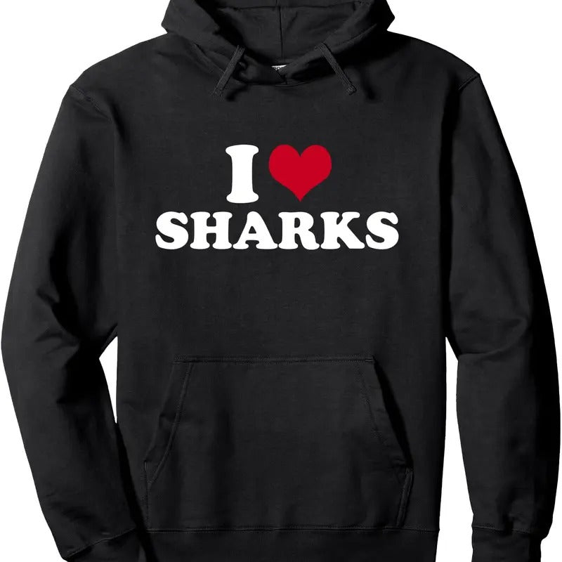 I Love Sharks Pullover Hoodie T-Shirts, Sweatshirt | DripVista.com