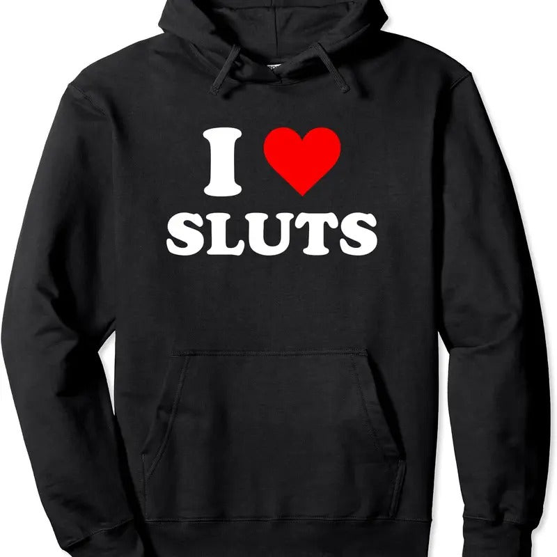 I Love Sluts Pullover Hoodie | Unisex Hooded Sweatshirt T-Shirts | DripVista.com