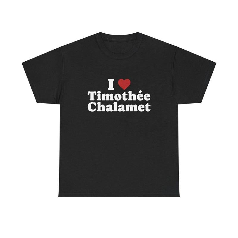 I Love Timothée Chalamet Shirt | Timothée Chalamet Merch Hoodie, Sweatshirt | DripVista.com