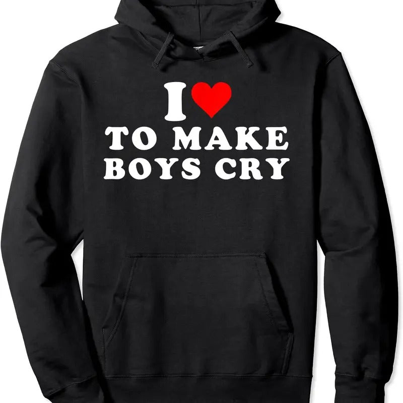 I Love To Make Boys Cry Great Travel & Gifts Idea Hoodie | Unisex Hooded Sweatshirt T-Shirts | DripVista.com