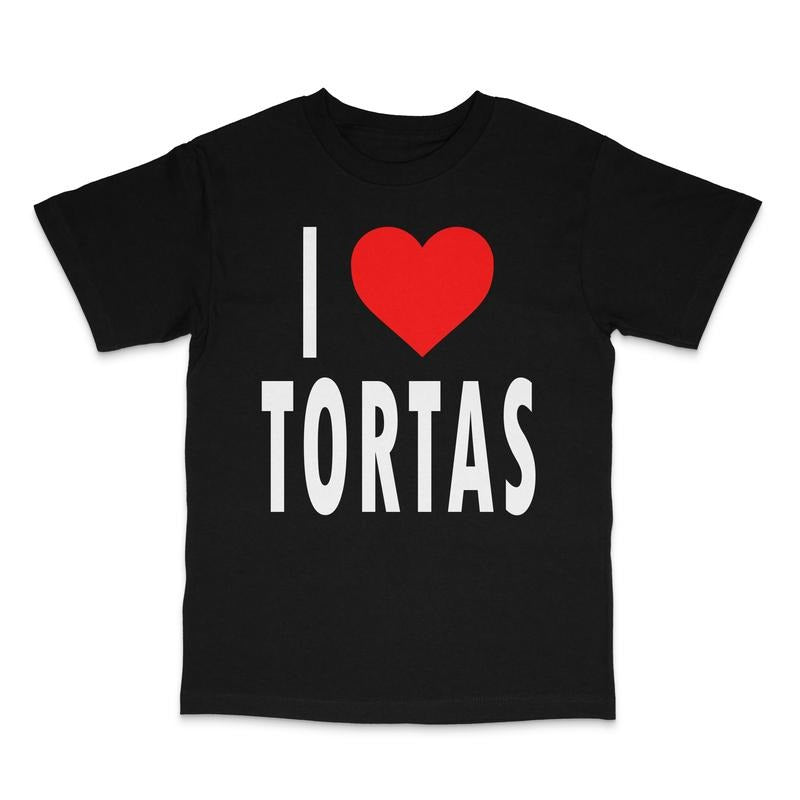 I Love Tortas Custom Printed T-Shirt Hoodie, Sweatshirt | DripVista.com
