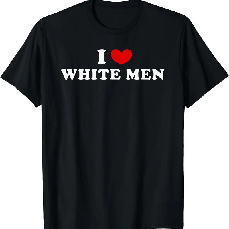 I Love White Men, I Heart White Men T-Shirt | Unisex Cotton Tee, Size S-5XL Hoodie, Sweatshirt | DripVista.com
