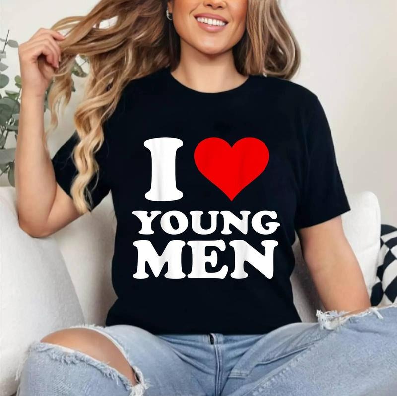 I Love Young Men T-Shirt | Cotton 100%, Crewneck, Top Womenswear Hoodie, Sweatshirt | DripVista.com