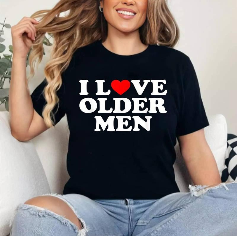 I Love (Heart) Older Men Graphic design T-Shirt | Cotton 100%, Crewneck, Top Womenswear Hoodie, Sweatshirt | DripVista.com