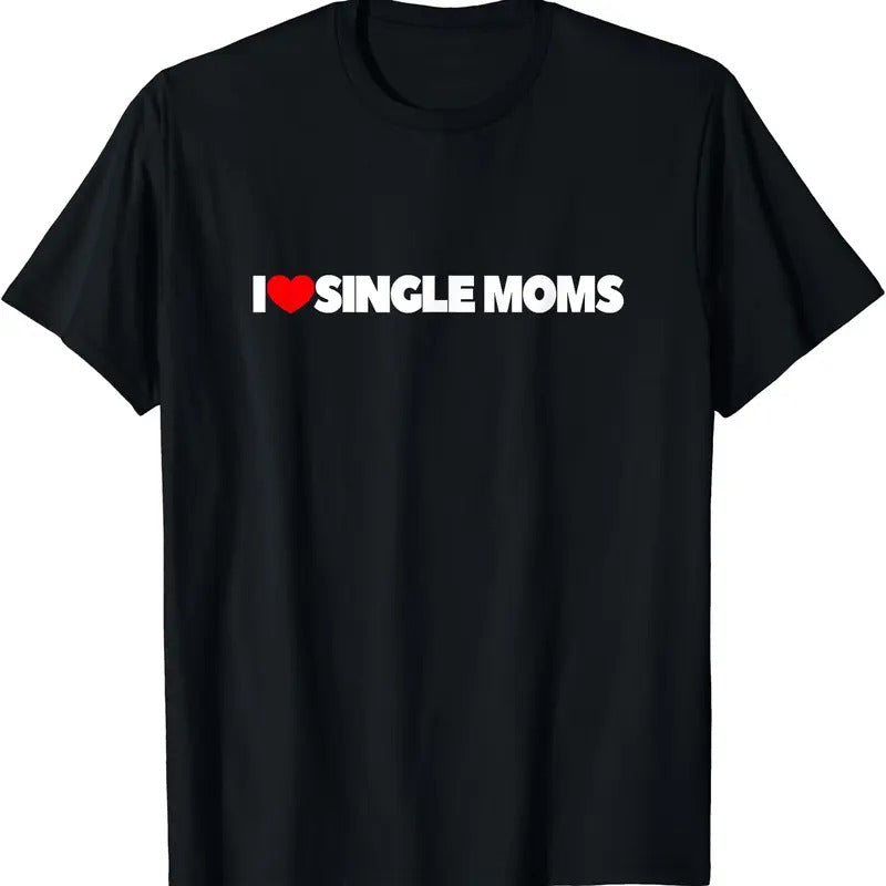 I Love (Heart) Single Moms T-Shirt Hoodie, Sweatshirt | DripVista.com