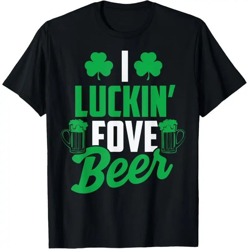 I Luckin' Fove Beer Shirt - Funny St. Patty's Day Tee T-Shirt made in USA Hoodie, Sweatshirt | DripVista.com