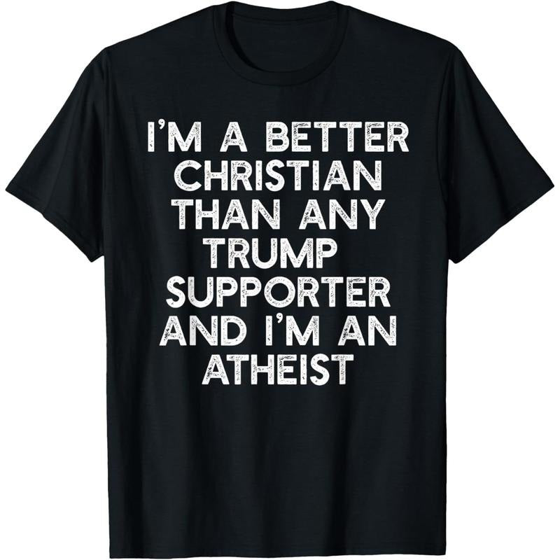 I'M A BETTER CHRISTIAN TRUMP SUPPORTERS Atheist Meme T-Shirt Hoodie, Sweatshirt | DripVista.com