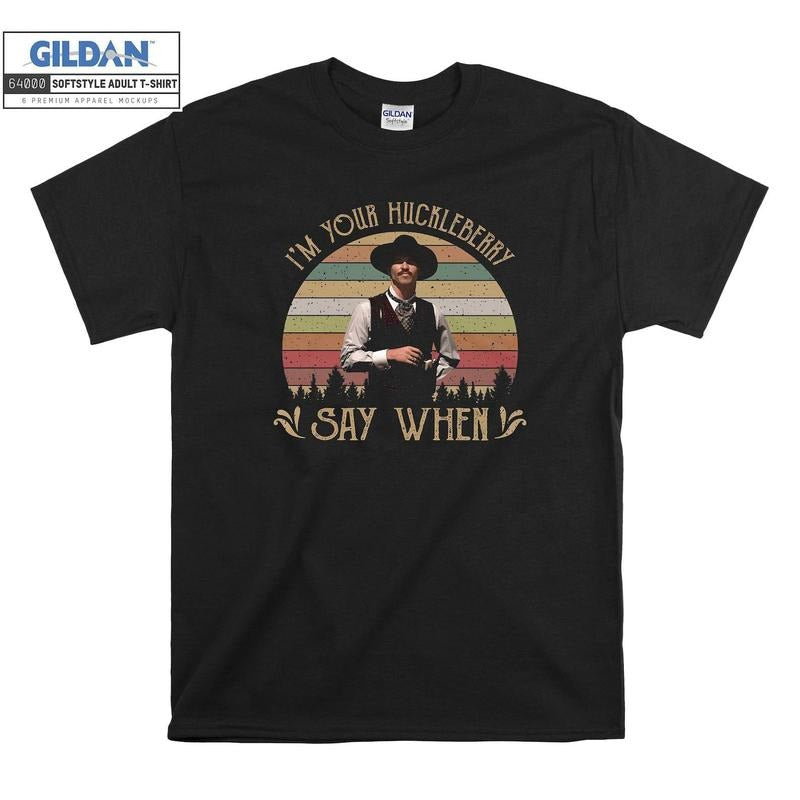 I'M Your Huckleberry Say When Vintage T shirt Men Women Unisex 6375 Hoodie, Sweatshirt | DripVista.com