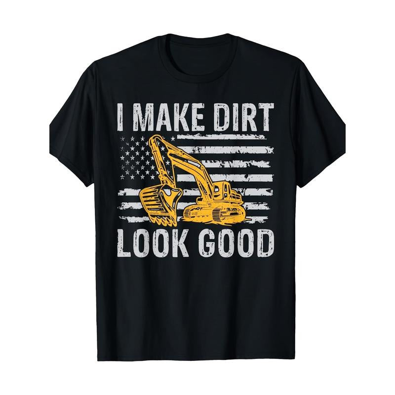 I Make Dirt Look Good Excavator T-Shirt - 220g made in usa Hoodie, Sweatshirt | DripVista.com