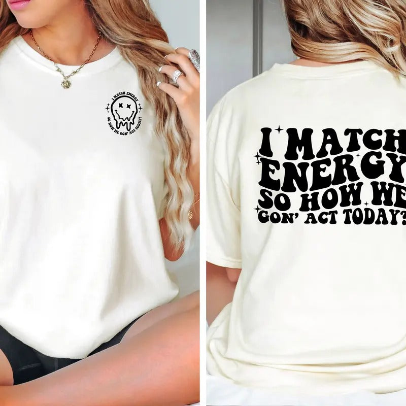 I Match Energy T-shirt Sarcasm T Shirt Sassy Shirt Positive Vibes Shirt Do Not Disturb My Energy Shirt Trendy Shirt Sarcastic Tee
