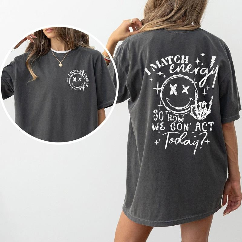 I Match Energy, How We Going To Act, Skeleton, Smiley Tshirt, Women's Crew Neck, Crewneck Hoodie, Sweatshirt | DripVista.com