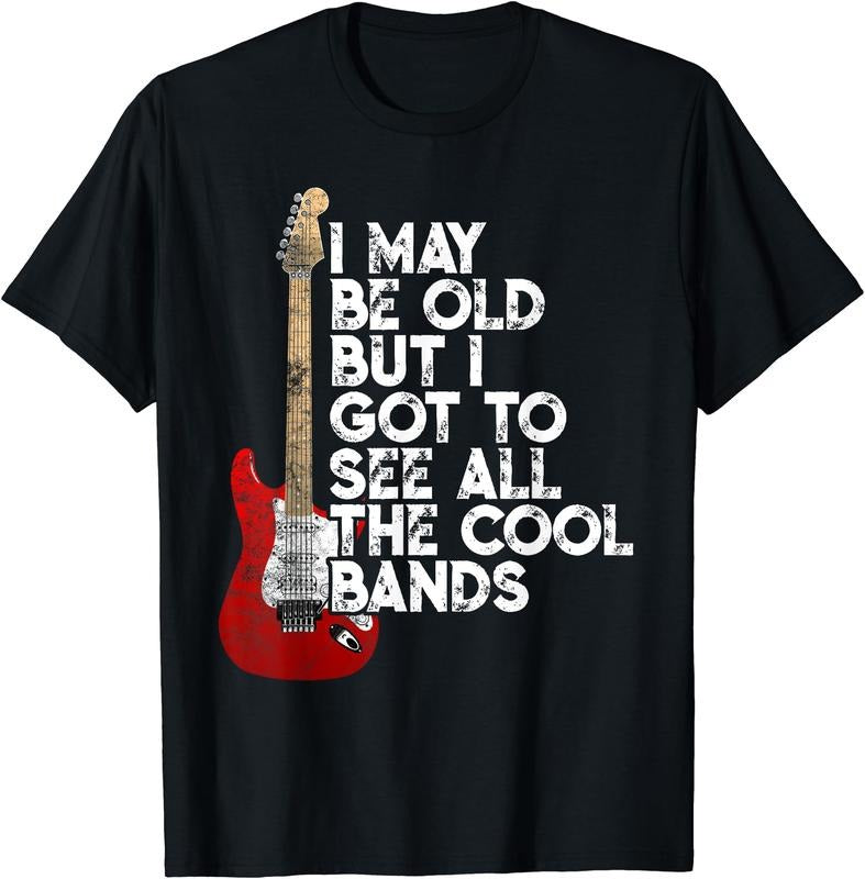 I May Be Old But I Got To See All The Cool Bands Concert T-Shirt Hoodie, Sweatshirt | DripVista.com