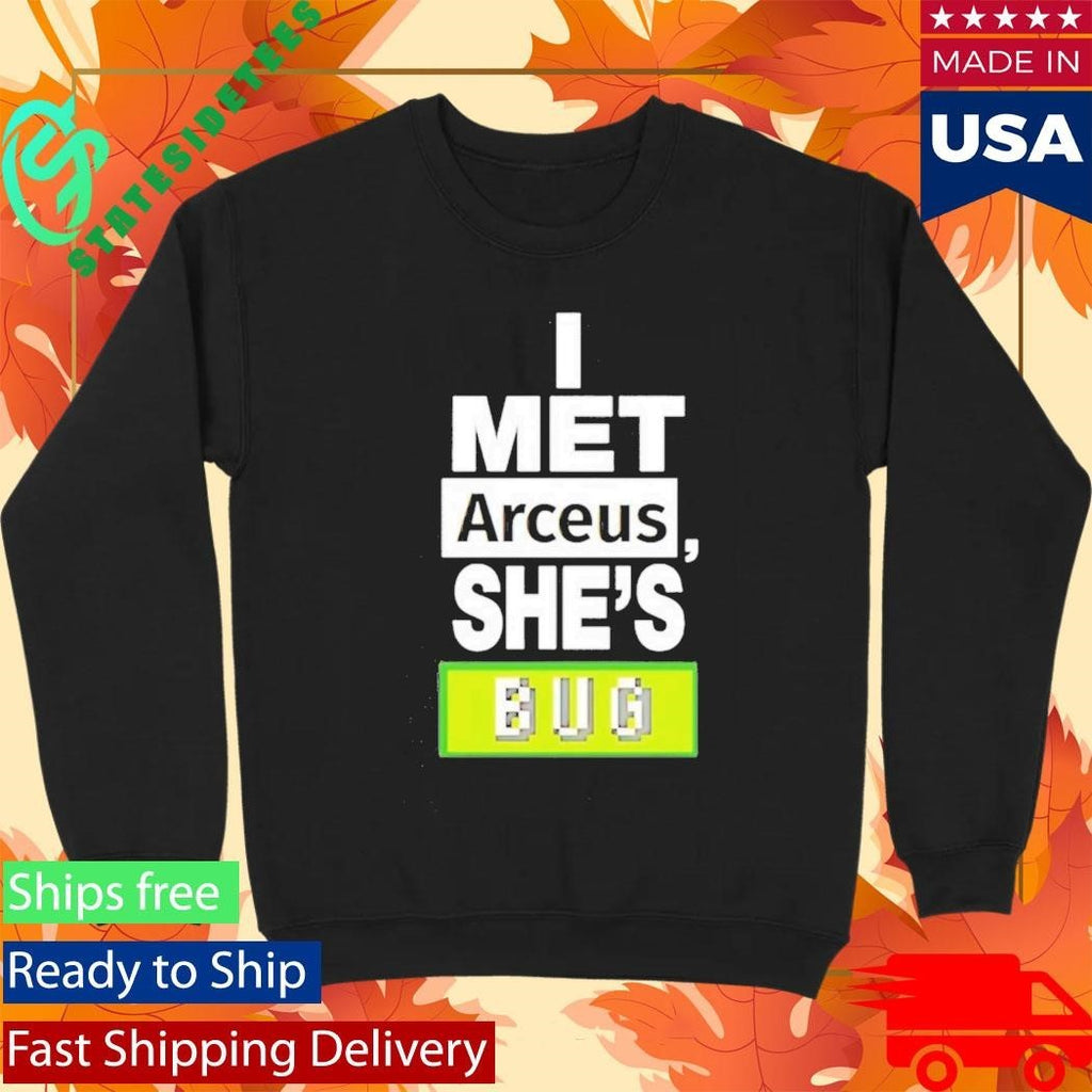 I Met Arceus Shes Bug Shirt