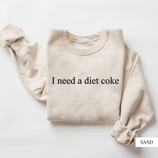 I Need A Diet Coke Shirt, Diet Coke Shirt, Diet Coke Lover Sweatshirt, Funny Coke Shirt, Coke Lover Sweater