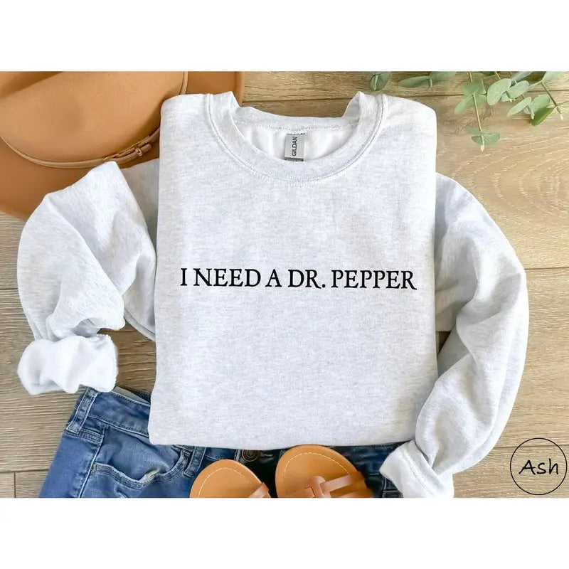 I Need A Dr. Pepper Shirt, Dr Pepper Shirt, Soda Lover Gift, Dr Pepper Sweatshirt, Dr. Pepper Tee Hoodie | DripVista.com