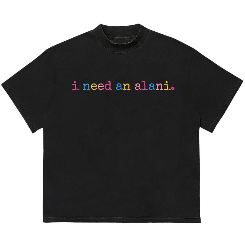 I Need An Alani T-Shirt HipHop Style Premium Comfort Streetwear Graphic Hoodie, Sweatshirt | DripVista.com