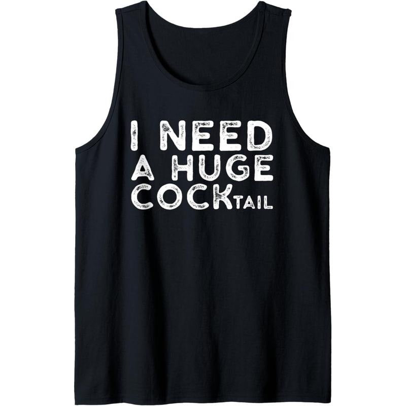 I Need a Huge COCKtail | Funny Adult Humor Drinking Gift Tank Top Made in USA T-Shirts, Hoodie, Sweatshirt | DripVista.com