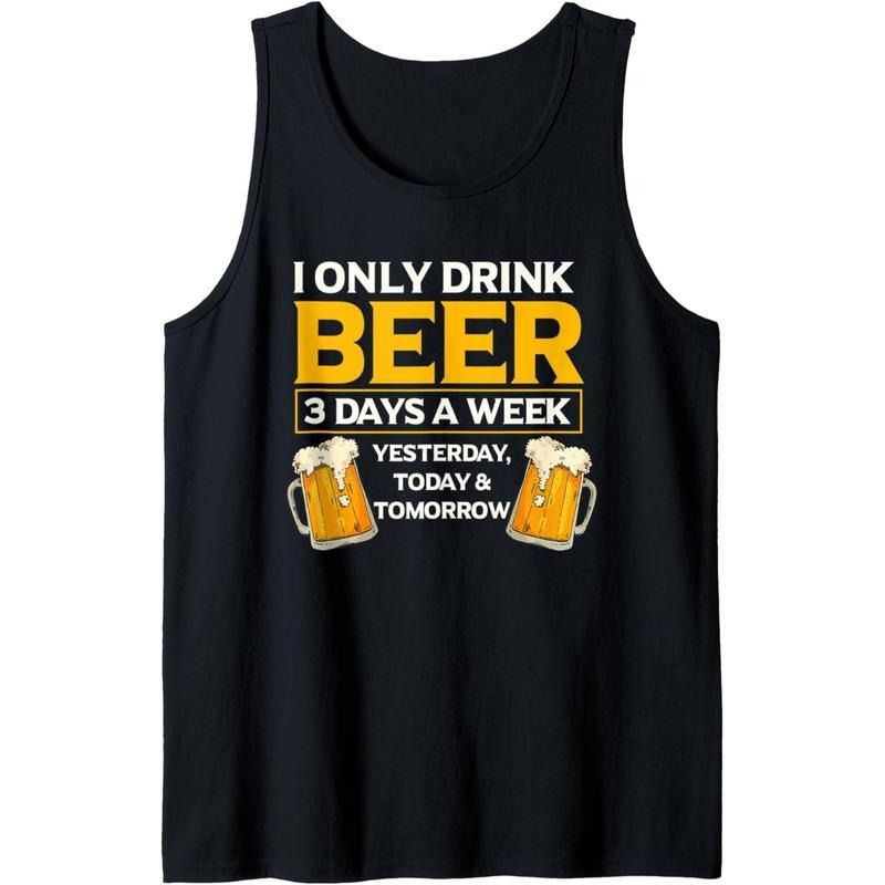 I Only Drink Beer 3 Days A Week Funny Drinker Humor Tank Top made in usa T-Shirts, Hoodie, Sweatshirt | DripVista.com
