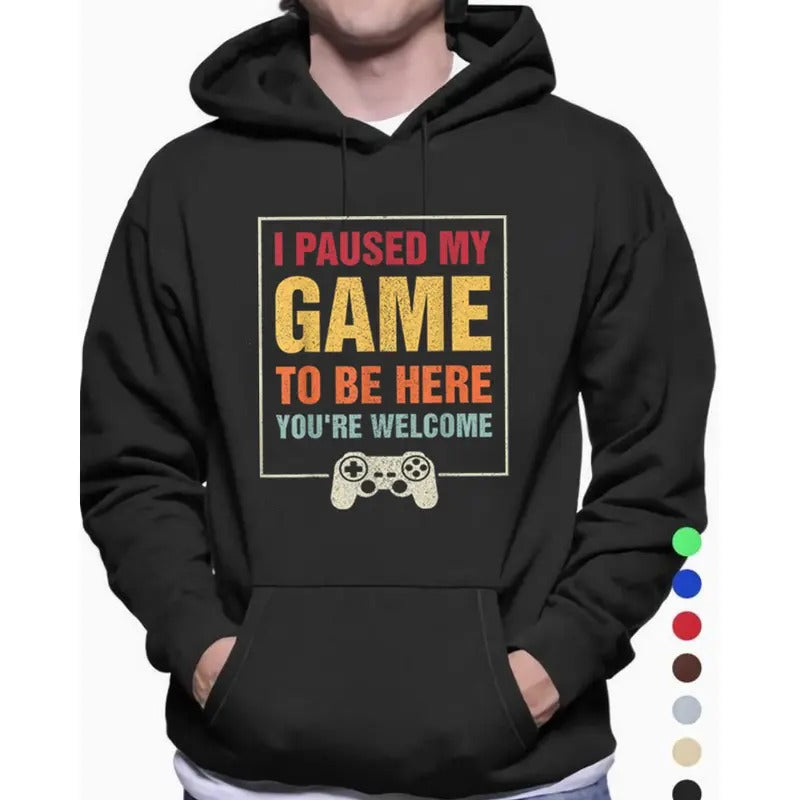 I Paused My Game To Be Here Funny Hoodie Casual Street Style Fleece Fabric Pullover Sweatshirt for Women for Men, Perfect Gift