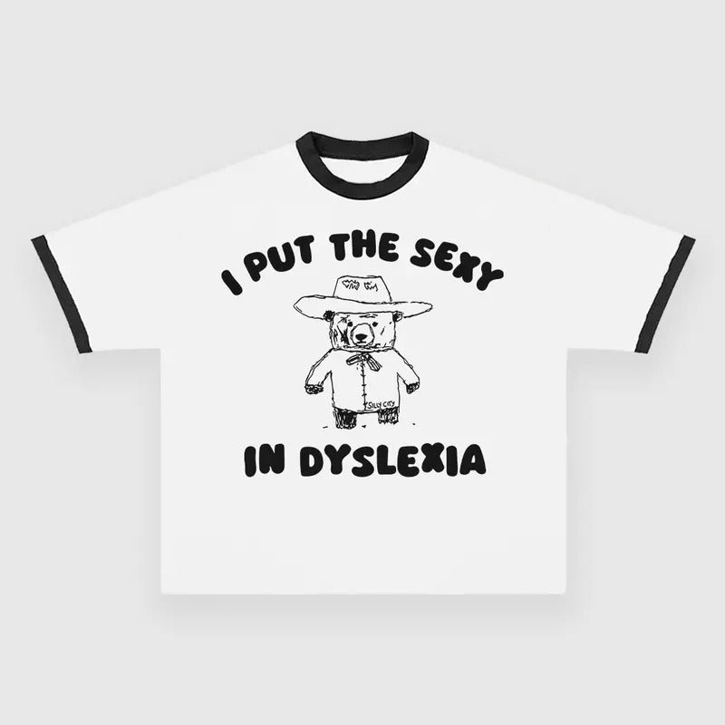 I Put The Sexy In Dyslexia CUSTOM PRINTED T-SHIRT Hoodie, Sweatshirt | DripVista.com