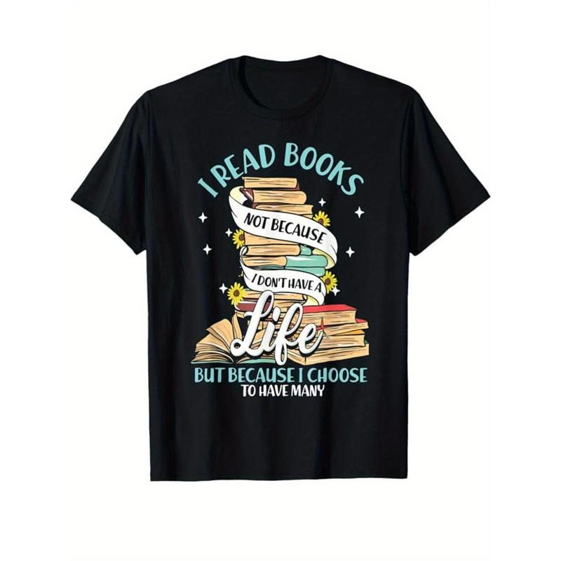 I READ BOOKS NOT BECAUSE I DON'T HAVE A LIFE BUT BECAUSE I CHOOSE TO HAVE MANY Print T-shirt For Men, Pure Cotton Short...