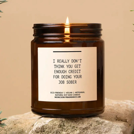 I Really Don't Think You Get Enough Credit For Doing Your Job Sober Scented Soy Candle, Funny Boss Gift, Boss Day Gift, Funny Candle