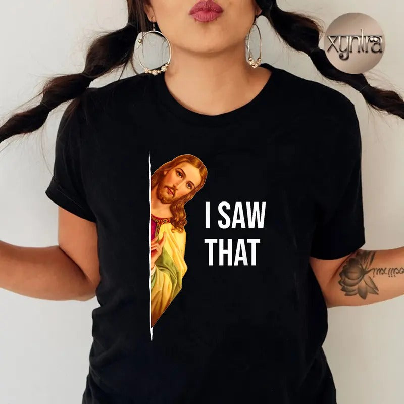 I Saw That Funny Christian Meme Tee Pure Cotton Casual Style Crew Neck Short Sleeve T-Shirt Tops Trendy for Women for Men, Perfect Gift
