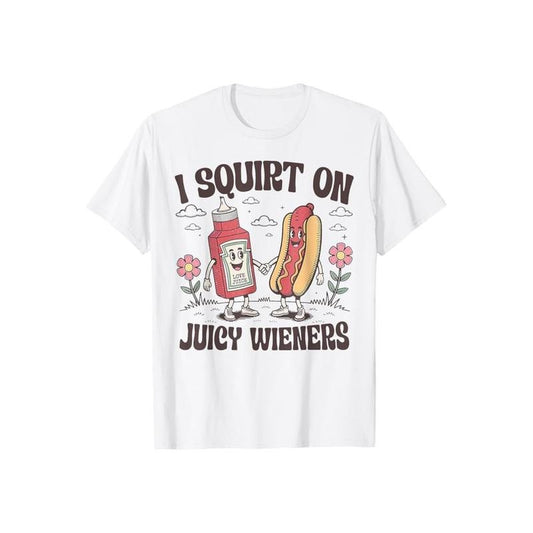 I Squirt On Juicy Wieners T-Shirt Casual Style Crew Neck Short Sleeve T-Shirt Tops Trendy for Unisex, Perfect Gift