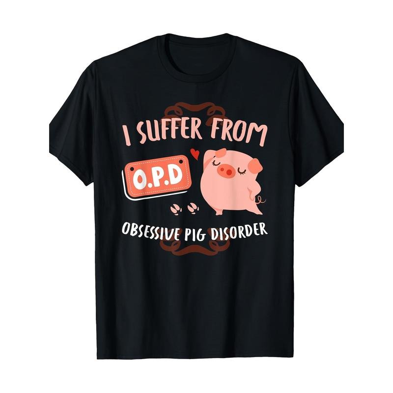 I Suffer From Obsessive Pig Disorder Funny Pigs Lover Gift T-Shirt  made in usa Hoodie, Sweatshirt | DripVista.com