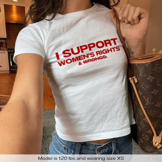 I Support Women's Rights & Wrongs Y2k Baby Tee Y2k Shirt Trendy Baby Tee Funny Baby Tee Coquette Baby Tee 90s Baby Tee Shirt Aesthetic Baby