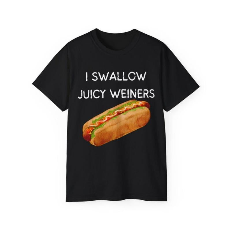 I Swallow Juicy Weiners Unisex Ultra Cotton Tee made in usa T-shirt Hoodie, Sweatshirt | DripVista.com