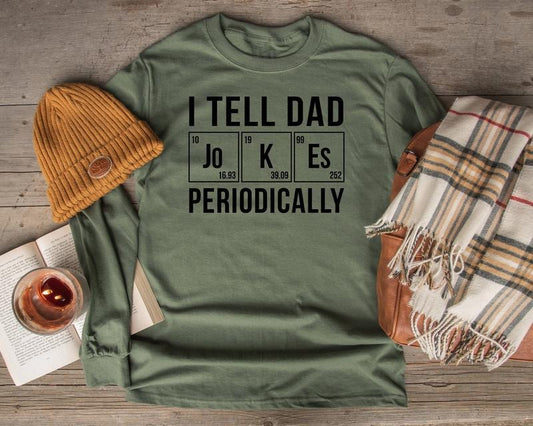 I Tell Dad Jokes Periodically Shirt Hoodie Sweater Funny Dad Shirt Husband Gift Father's Day Gift Gift For Father Dad Gift Father Gift Dad Jokes Tee