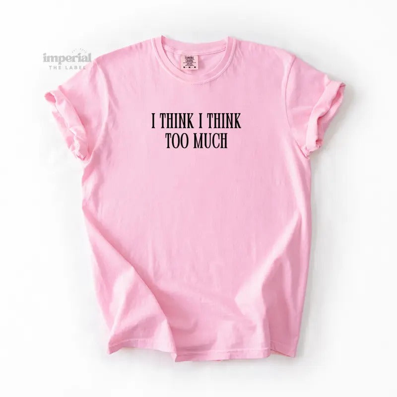 I Think I Think Too Much Comfort Colors T-Shirt, Oversized Vintage-Washed Tee, Soft Garment-Dyed Cotton, Aesthetic...