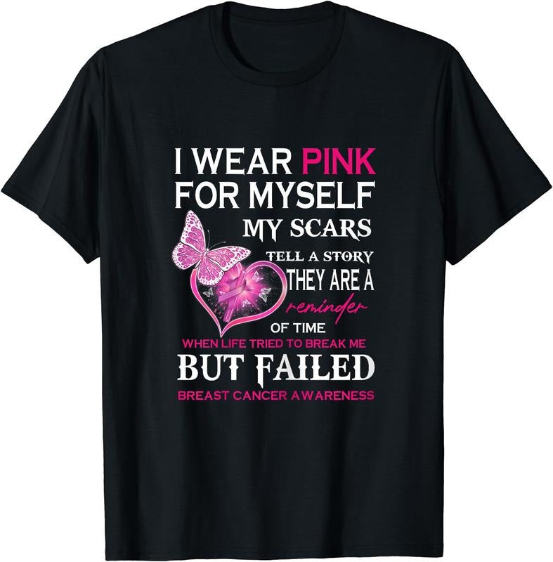 I Wear Pink For Myself My Scars But Failed Breast Cancer Tee T-Shirt | Unisex Cotton Tee, Short Sleeve, Size S-5XL...
