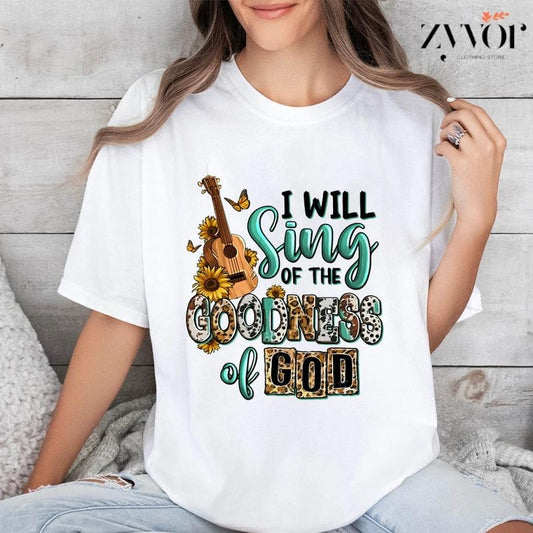 I Will Sing of the Goodness God T-Shirt Casual Style Crew Neck Short Sleeve T-Shirt Tops Trendy for Unisex, Perfect Gift