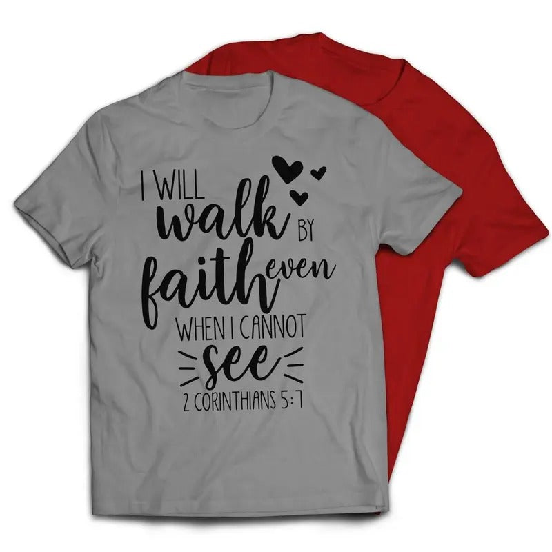I Will Walk By Faith Even When I Cannot See Christian Religious T-Shirt Casual Classic