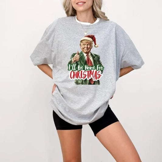 I Will be Home for Christmas T-Shirt, Make Christmas Great Again T-Shirt, Trump T-Shirt, Funny Trump Sweat, Christmas Trump T-Shirt