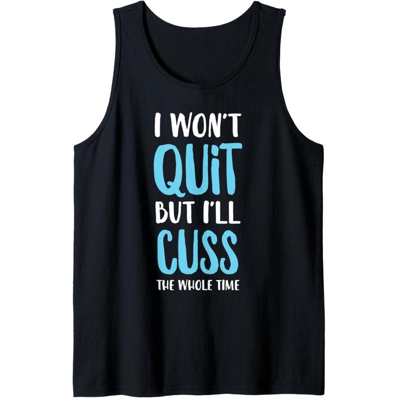 I Won't Quit But I'll Cuss The Whole Time Funny Gym Tank Top MADE IN USA T-Shirts, Hoodie, Sweatshirt | DripVista.com
