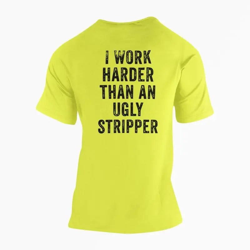 I Work Harder Than an Ugly Stripper High Vis Shirt Hoodie, Sweatshirt | DripVista.com