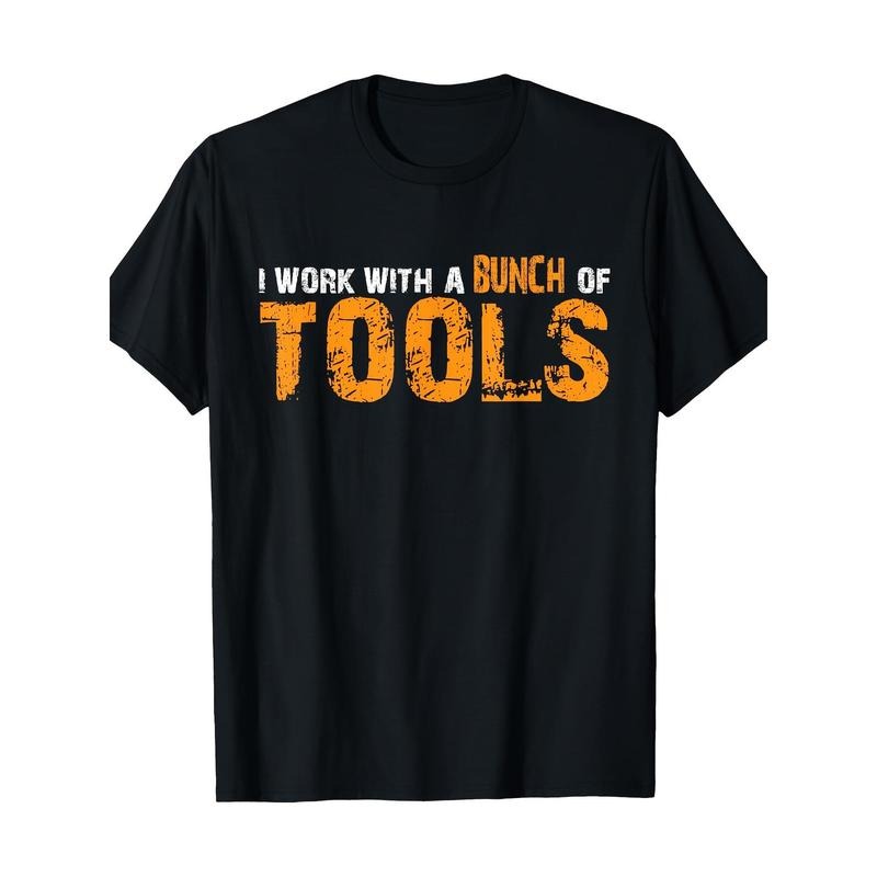 I Work With Many Tools.-T-Shirt.- made in usa Hoodie, Sweatshirt | DripVista.com