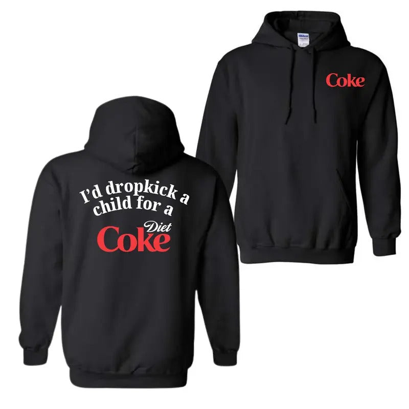 I Would Dropkick A Child For A Diet Coke 2 Sided T-Shirt Sweatshirt Hoodie, For Men And Women, Trendy Shirt | DripVista.com