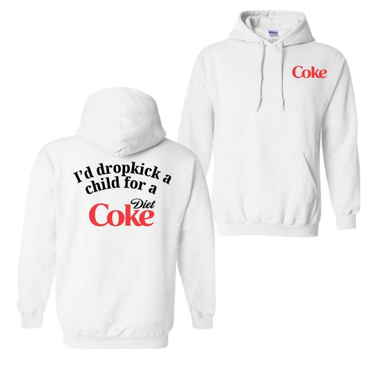 I Would Dropkick A Child For A Diet Coke T-Shirt Sweatshirt Hoodie, For Men And Women, Trendy Shirt