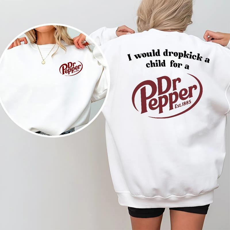 I Would Dropkick A Child For A Dr. Pepper Sweatshirt, Funny Graphic Streetwear Top, Trendy Casual Hoodie, Womenswear for...