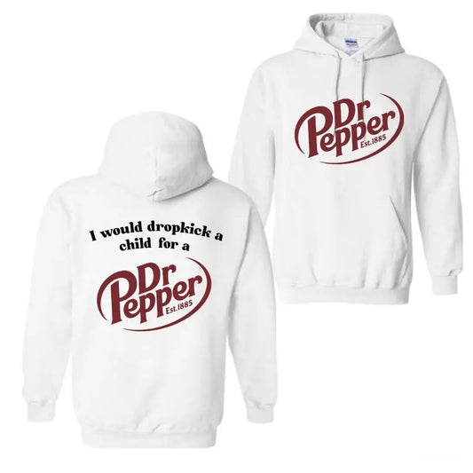 I Would Dropkick A Child For A Dr. Pepper Hoodie, Drink Hoodie, Christmas Shirt, Pepper Est.1885 Shirt, Trendy Shirt, For Men, For Women