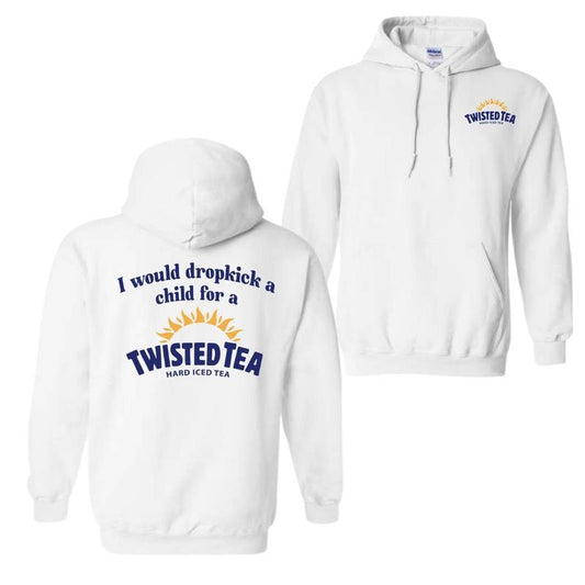 I Would Dropkick A Child For A Twisted Tea Hoodie Sweatshirt T-Shirt, Funny Graphic Pullover for Men and Women, Casual Streetwear Top