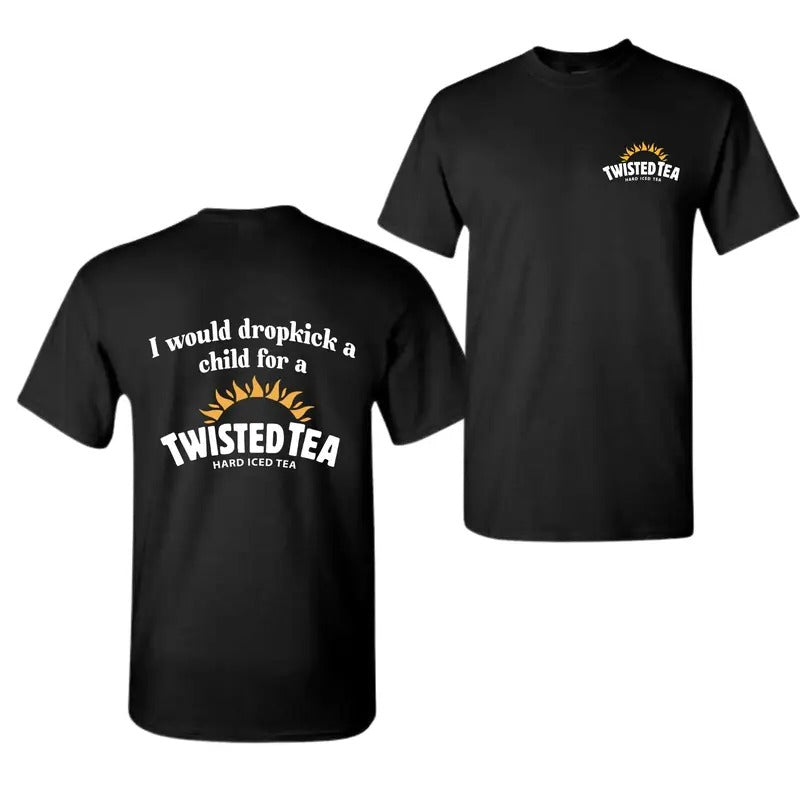 I Would Dropkick A Child For A Twisted Tea Shirt, Twisted Tea Shirt, For Men , For Women Hoodie, Sweatshirt | DripVista.com