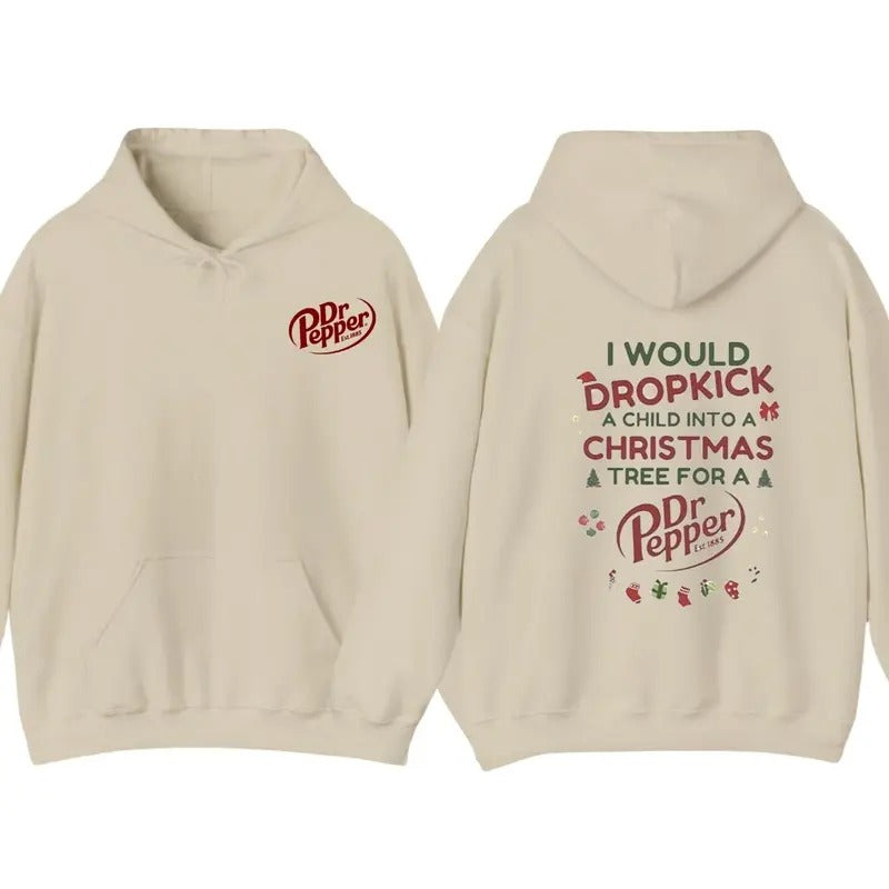 I Would Dropkick A Child Into A Christmas Tree For A Dr Pepper Shirt, Hoodie Trendy Sweatshirt | DripVista.com