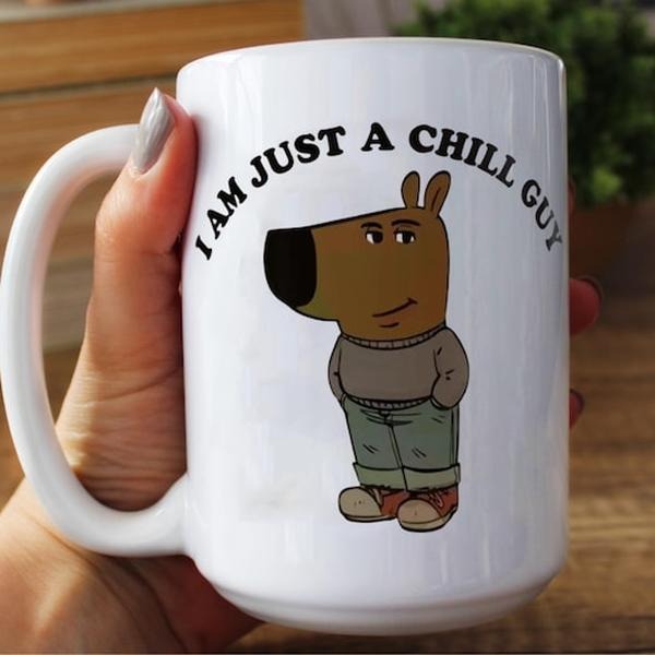 I am Just a Chill Guy Meme Mug, TikTok Viral Dog Coffee Cup, Funny Quote Drinkware, Humorous Animal Lover Gift, Trendy, Gift Ideas