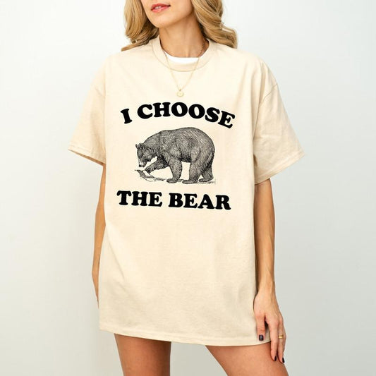 I choose the Bear, Trendy Shirt, Protest Shirt, Women's Rights, Women Empowerment Feminist Shirt, Gift for Her, Man Vs Bear
