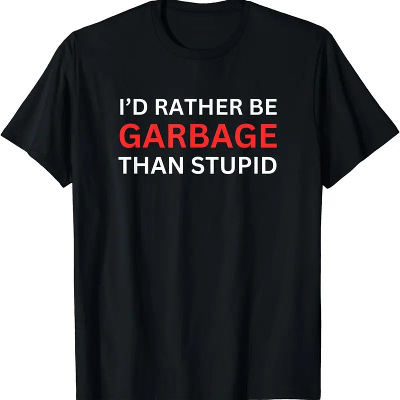 I'd Rather Be Garbage For Trump T-Shirt Hoodie, Sweatshirt | DripVista.com